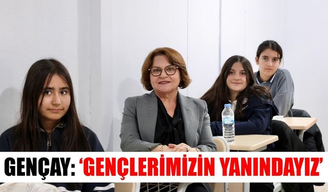 Başkan Gençay: ‘Gençlerimizin yanındayız’