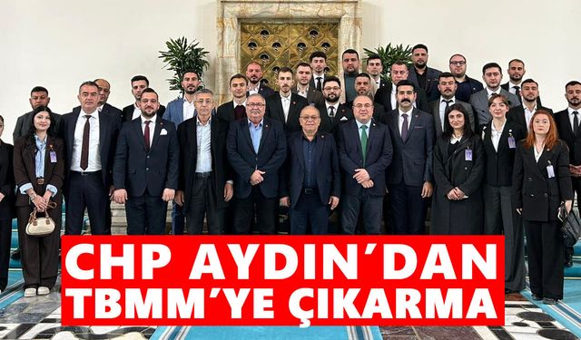 CHP Aydın’dan TBMM’ye çıkarma