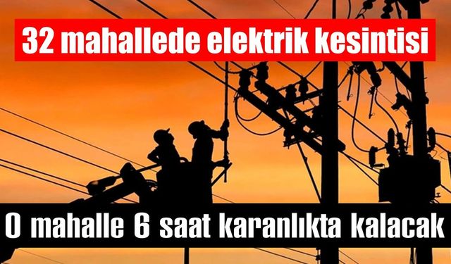 Çine’nin 32 mahallesinde yarın elektrik kesintisi var