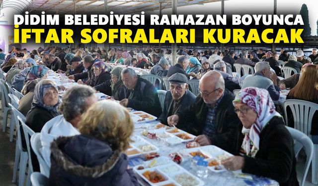 Didim Belediyesi Ramazan boyunca iftar sofraları kuracak