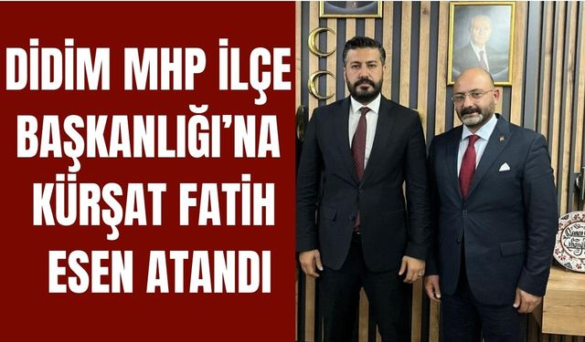 Didim MHP İlçe Başkanlığı’na Kürşat Fatih Esen atandı