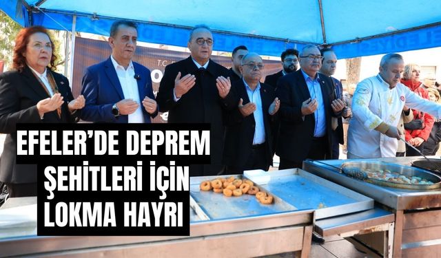 Efeler’de deprem şehitleri için lokma hayrı