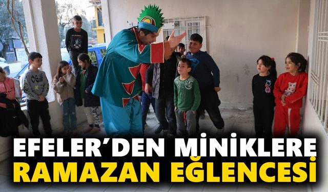 Efeler’den miniklere Ramazan eğlencesi