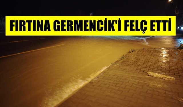 Fırtına Germencik’i felç etti