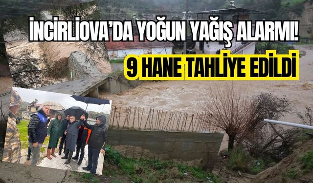 İncirliova’da yoğun yağış alarmı! 9 hane tahliye edildi