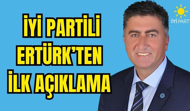 İYİ Partili Ertürk’ten ilk açıklama