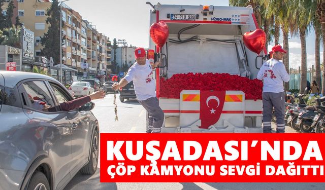 Kuşadası’nda çöp kamyonu sevgi dağıttı