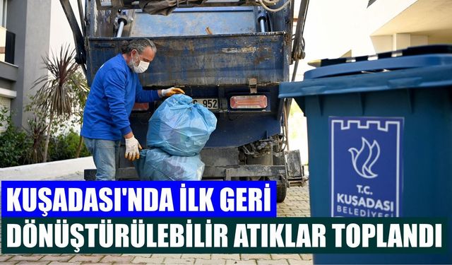 Kuşadası’nda ilk geri dönüştürülebilir atıklar toplandı