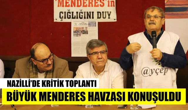 Nazilli'de Büyük Menderes Havzası konuşuldu