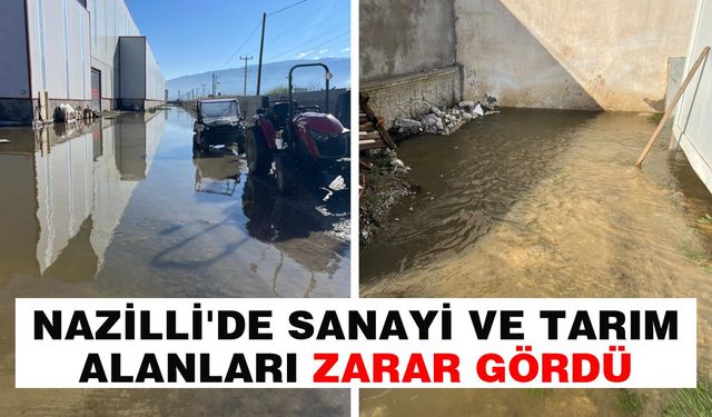 Nazilli’de sanayi ve tarım alanları zarar gördü