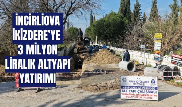 İncirliova ikizdere’ye 3 milyon liralık altyapı yatırımı