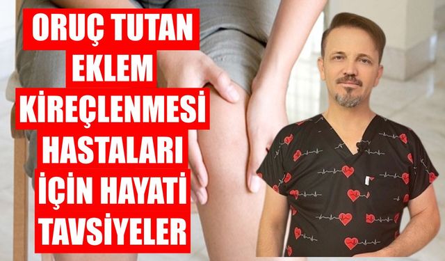 Oruç tutan eklem kireçlenmesi hastaları için hayati tavsiyeler
