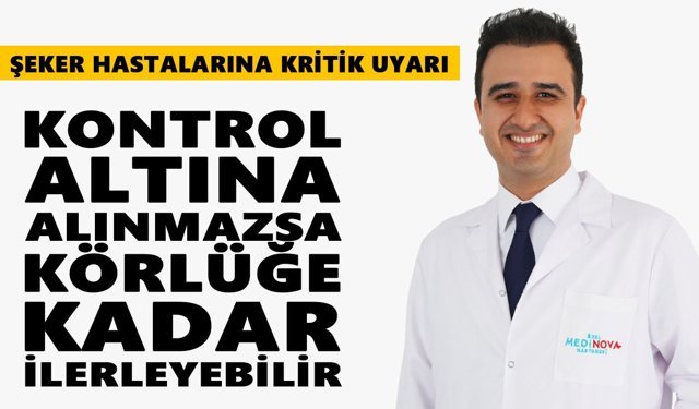 Şeker hastalarına kritik uyarı: Kontrol altına alınmazsa körlüğe kadar ilerliyor