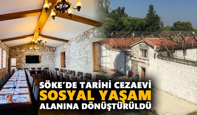 Söke’de tarihi cezaevi sosyal yaşam alanına dönüştürüldü