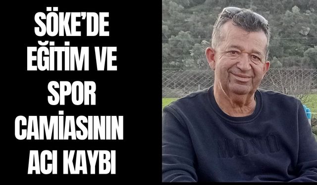 Söke’nin acı kaybı: Emekli öğretmen Şükrü Çırak vefat etti