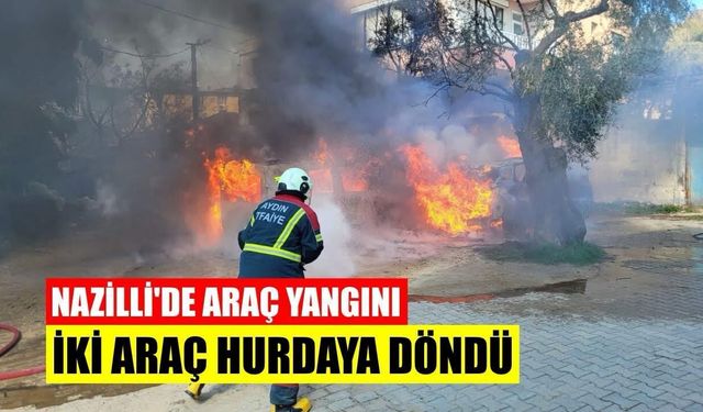 Nazilli’de araç yangını: İki araç hurdaya döndü