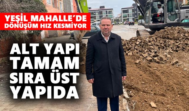 Yeşil Mahalle’de dönüşüm hız kesmiyor
