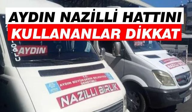 Aydın Nazilli hattını kullananlar dikkat