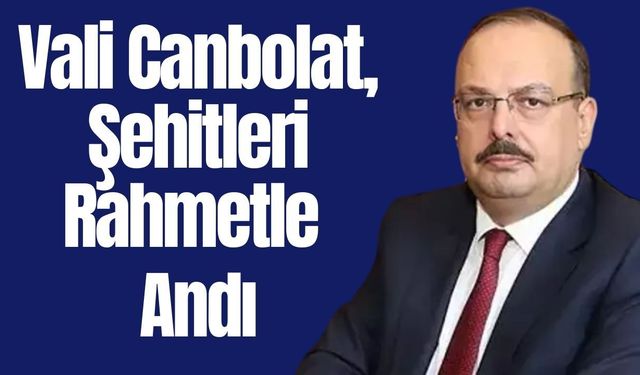 Aydın Valisi Canbolat’tan 18 Mart Şehitleri Anma Günü mesajı