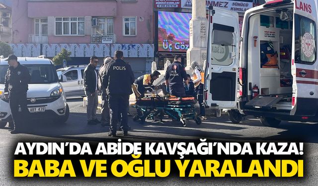 Aydın’da Abide Kavşağı’nda kaza! Baba ve oğlu yaralandı