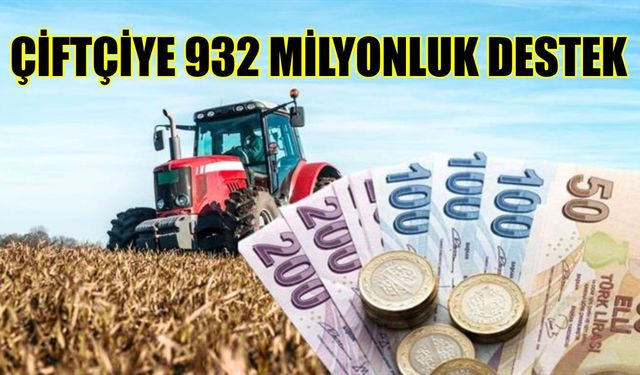 Aydınlı çiftçilere 932 milyon liralık destek! Ödemeler bugün hesaplara geçiyor