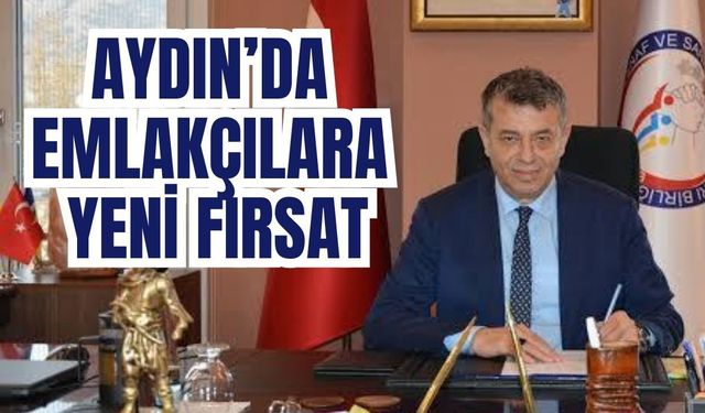 Aydın’da emlakçılara yeni fırsat