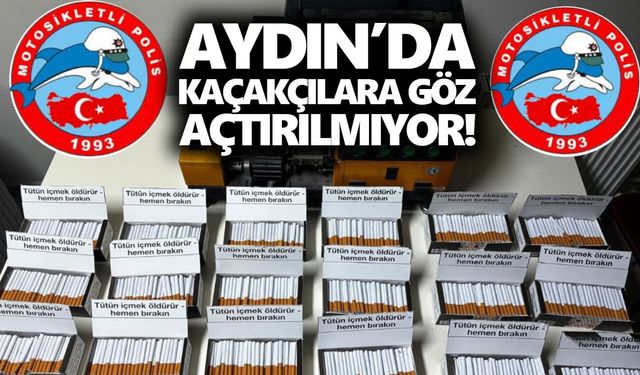 Aydın’da kaçakçılara göz açtırılmıyor!