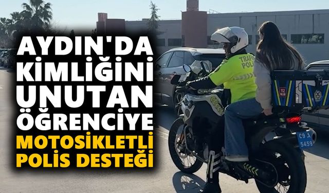 Aydın'da kimliğini unutan öğrenciye motosikletli polis desteği