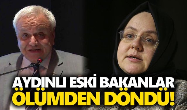 Aydınlı eski bakanlar ölümden döndü