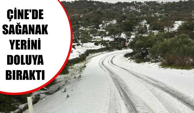 Çine'de sağanak yerini doluya bıraktı