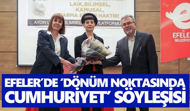 Efeler’de ‘Dönüm Noktasında Cumhuriyet’ söyleşisi