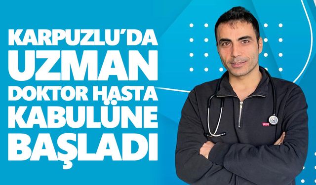 Karpuzlu Devlet Hastanesi’nin hekim kadrosuna güçlü takviye