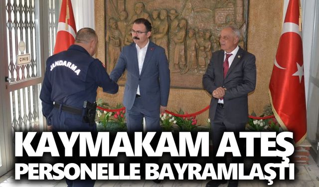 Kaymakam Ateş personelle bayramlaştı