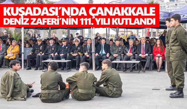 Kuşadası’nda Çanakkale Deniz Zaferi’nin 111. Yılı kutlandı
