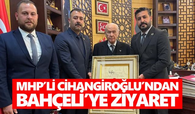 MHP’li Cihangiroğlu’ndan Bahçeli’ye ziyaret