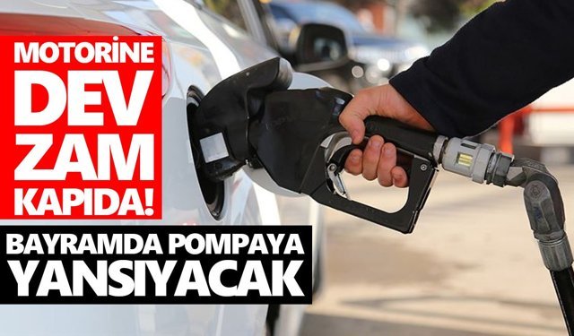 Motorine dev zam kapıda! Bayramda pompaya yansıyacak