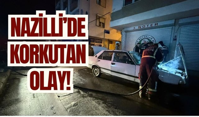 Nazilli’de park halindeki otomobilde yangın paniği