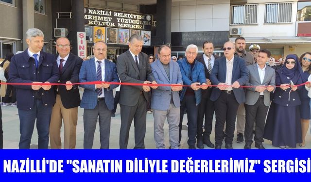 Nazilli'de "Sanatın Diliyle Değerlerimiz" sergisi
