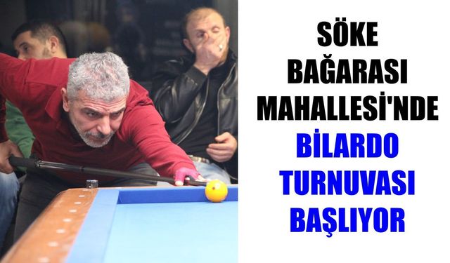 Söke Bağarası Mahallesi’nde bilardo turnuvası başlıyor