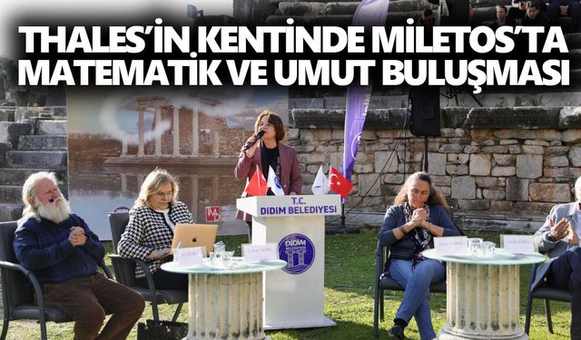 Thales’in kentinde Miletos’ta matematik ve umut buluşması