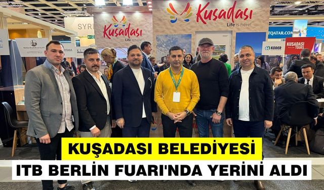 Turizm devleri Berlin’de buluştu: Kuşadası için yeni turist hedefi masada