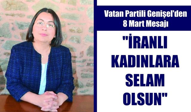 Vatan Partili Genişel’den 8 Mart mesajı