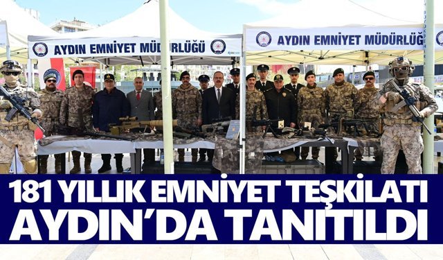 181 yıllık emniyet teşkilatı Aydın’da tanıtıldı