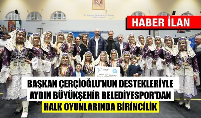 BAŞKAN ÇERÇİOĞLU’NUN DESTEKLERİYLE AYDIN BÜYÜKŞEHİR BELEDİYESPOR’DAN HALK OYUNLARINDA BİRİNCİLİK