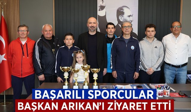 Başarılı sporcular Başkan Arıkan'ı ziyaret etti