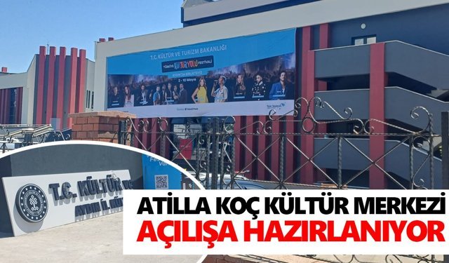 Atilla Koç Kültür Merkezi, açılışa hazırlanıyor