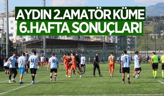 Aydın 2.Amatör Küme 6.Hafta Sonuçları