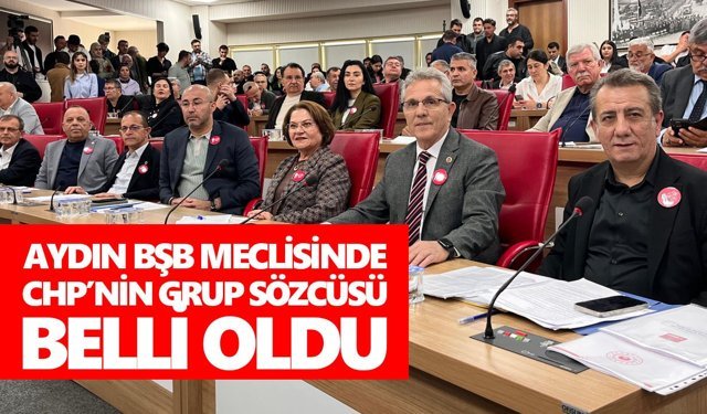 Aydın BŞB Meclisi’nde yeni grup sözcüsü belli oldu