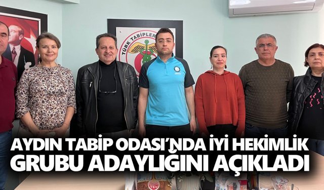 Aydın Tabip Odası’nda İyi Hekimlik Grubu adaylığını açıkladı