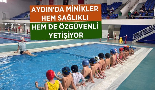 Aydın’da minikler “Yüzme Bilmeyen Kalmasın” projesi ile sporla buluşuyor